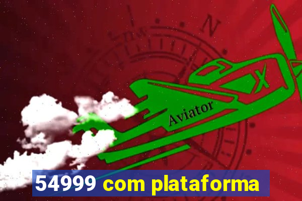 54999 com plataforma